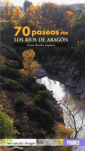 70 PASEOS POR LOS RÍOS DE ARAGÓN