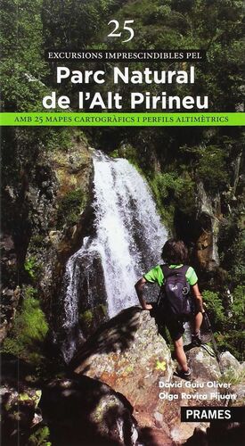 25 EXCURSIONS IMPRESCINDIBLES DEL PARC NATURAL DE L'ALT PIRINEU