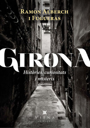 GIRONA HISTORIES, CURIOSITATS I MISTERIS