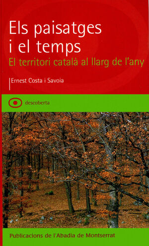 ELS PAISATGES I EL TEMPS. EL TERRITORI CATALÀ AL LLARG DE L?ANY