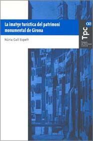 LA IMATGE TURÍSTICA DEL PATRIMONI MONUMENTAL DE GIRONA