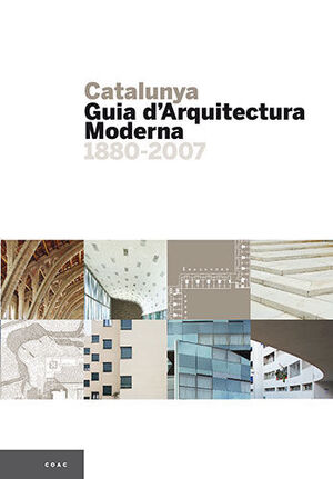 CATALUNYA, GUIA D'ARQUITECTURA MODERNA 1880-2007