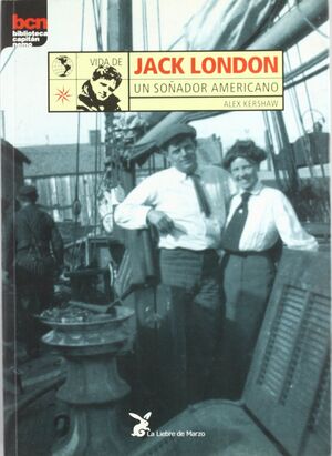 VIDA DE JACK LONDON, UN SOÑADOR AMERICANO