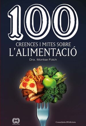 100 CREENCES I MITES SOBRE L'ALIMENTACIÓ