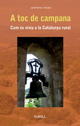 _A TOC DE CAMPANA. COM ES VIVIA A LA CATALUNYA RURAL