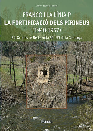 FRANCO I LA LÍNIA P. LA FORTIFICACIÓ DELS PIRINEUS (1940-1957)