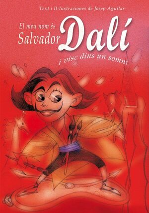 EL MEU NOM ÉS SALVADOR DALÍ I VISC DINS UN SOMNI