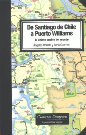 DE SANTIAGO DE CHILE A PUERTO WILLIAMS. EL ÚLTIMO PUEBLO DEL MUNDO