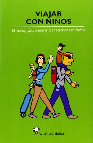 VIAJAR CON NIÑOS. EL MANUAL PARA PREPARAR TUS VACACIONES EN FAMILIA