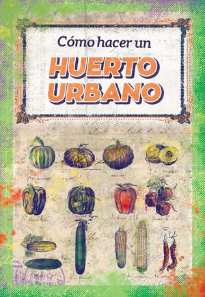 CÓMO HACER UN HUERTO URBANO