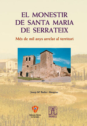 _EL MONESTIR DE SANTA MARIA DE SERRATEIX. MÉS DE MIL ANYS ARRELAT AL TERRITORI