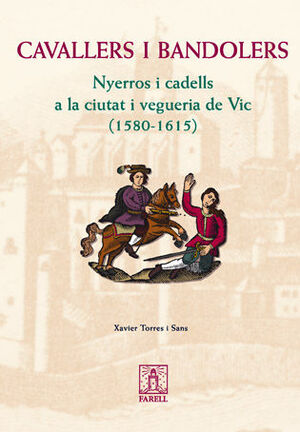 _CAVALLERS I BANDOLERS. NYERROS I CADELLS A LA CIUTAT I VEGUERIA DE VIC (1580-16