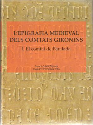 L'EPIGRAFIA MEDIEVAL DELS COMTATS GIRONINS.