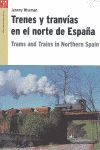 TRENES Y TRANVÍAS EN EL NORTE DE ESPAÑA. TRAMS AND TRAINS IN NORTHERN SPAIN