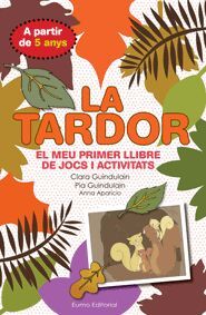 LA TARDOR. EL MEU PRIMER LLIBRE DE JOCS I ACTIVITA