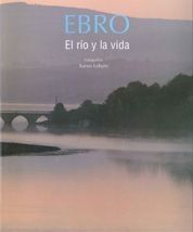 EBRO. EL RÍO Y LA VIDA