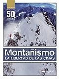 MONTAÑISMO LA LIBERTAD DE LAS CIMAS