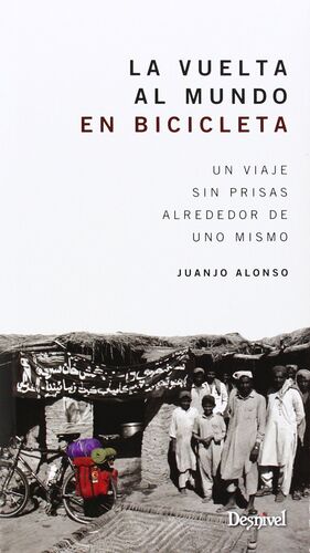 VUELTA AL MUNDO EN BICICLETA: UN VIAJE SIN PRISAS ALREDEDOR DE UNO MISMO