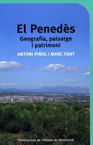 EL PENEDÈS. GEOGRAFIA, PAISATGE I PATRIMONI