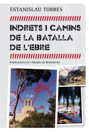 INDRETS I CAMINS DE LA BATALLA DE L'EBRE