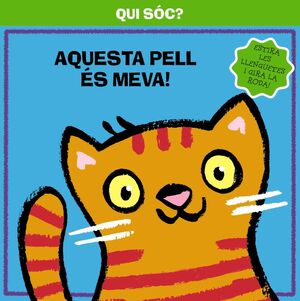 QUI SÓC? AQUESTA PELL ÉS MEVA!