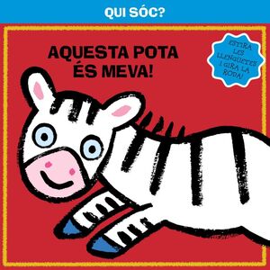 QUI SÓC? AQUESTA POTA ÉS MEVA!