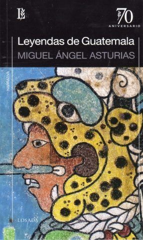 LEYENDAS DE GUATEMALA / MIGUEL ÁNGEL ASTURIAS.