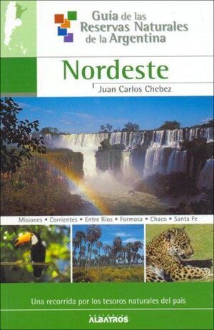 NORDESTE GUIA DE LAS RESERVAS NATURALES DE ARGENTINA: 3