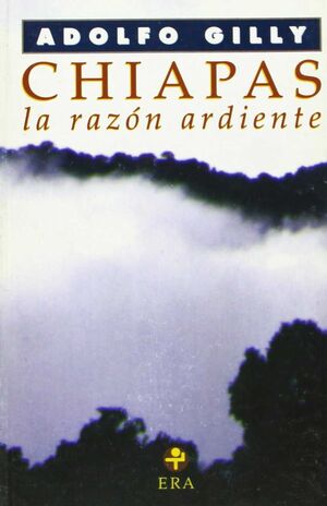 CHIAPAS: LA RAZÓN ARDIENTE