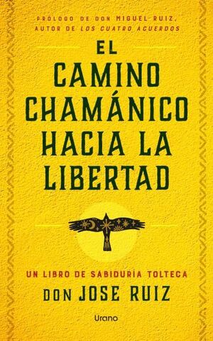 CAMINO CHAMÁNICO HACIA LA LIBERTAD, EL