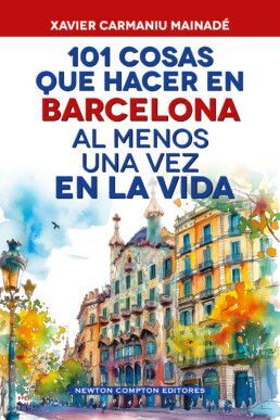 101 COSAS QUE HACER EN BARCELONA AL MENOS UNA VEZ EN LA VIDA